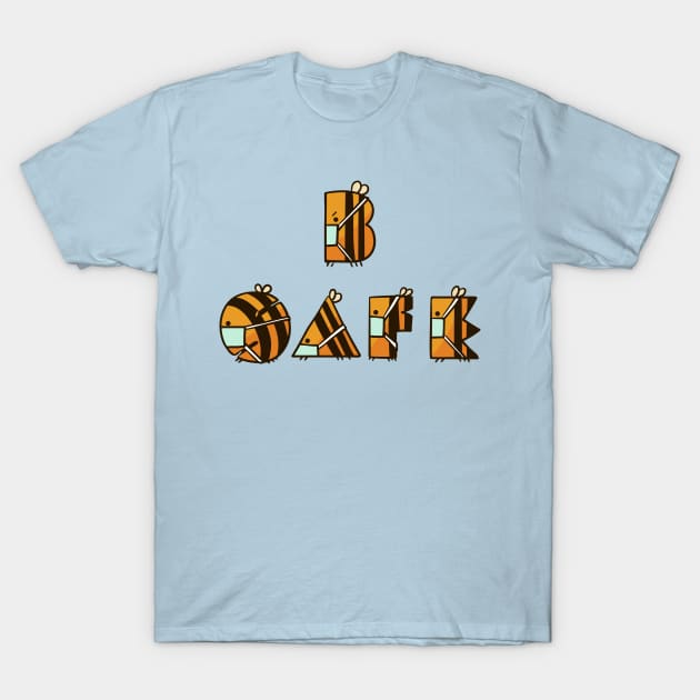 Bee Safe T-Shirt by huebucket